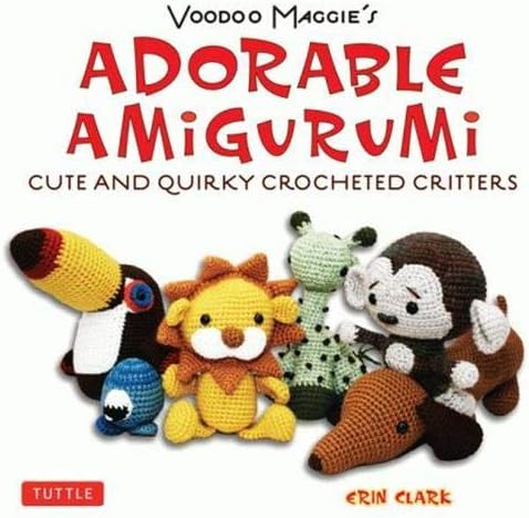 Voodoo Maggie's Adorable Amigurumi: Cute and Quirky Crocheted Critters