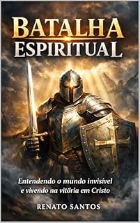 Livro Btalha Espiritual: Entendendo o mundo invisível e vivendo na vitória em Cristo