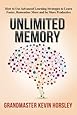 Unlimited Memory: How to Use Advanced Learning Strategies to Learn Faster, Remember More and be More Productive