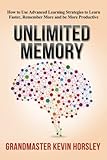 Unlimited Memory: How to Use Advanced Learning Strategies to Learn Faster, Remember More and be More Productive