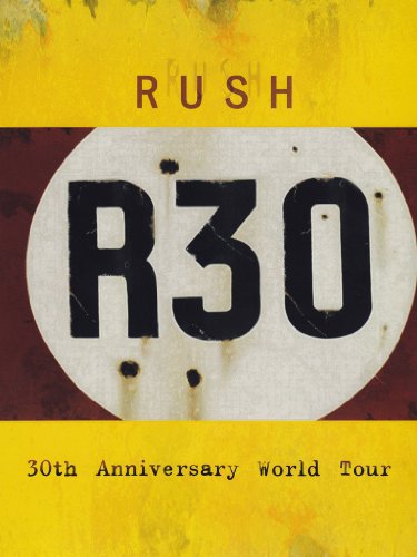 Rush R30 30th Anniversary World Tour