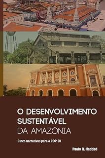 Livro O desenvolvimento sustentável da Amazônia: Cinco Narrativas para a COP-30