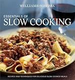 Williams-Sonoma Essentials of Slow Cooking: Recipes and Techniques for Delicious Slow-Cooked Meals by 