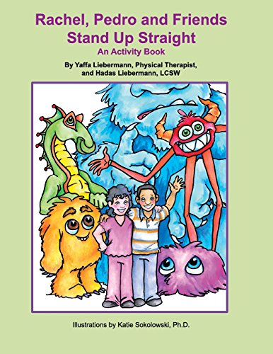 Rachel, Pedro and Friends Stand Up Straight: An Activity Book by Yaffa Liebermann, Hadas Liebermann