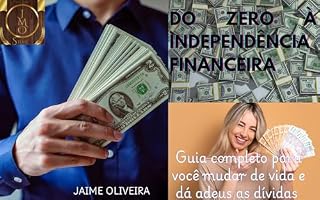 Livro Do zero à independência financeira : Transforme sua vida financeira agora mesmo