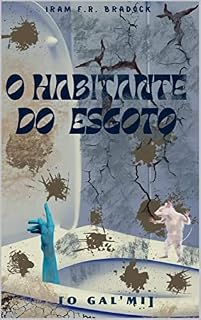 Livro O HABITANTE DO ESGOTO: {O Gal'mi] (Agreste Místico Livro 16)
