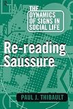 Re-reading Saussure: The Dynamics of Signs in Social Life-Wow! eBook