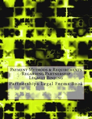 Payment Methods & Requirements Regarding Partnership - Legally Binding: Partnerships Legal Forms Book Paperback – May 24, 2017