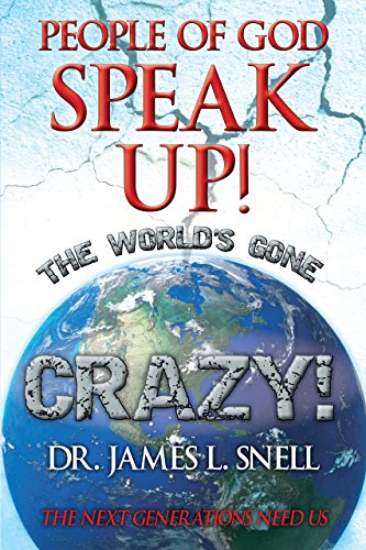 People of God Speak Up! The World's Gone Crazy!: The Next Generations Need Us