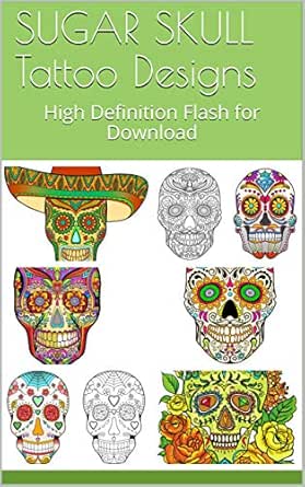 Amazon Com Sugar Skull Tattoo Designs High Definition Flash For Download Ebook Showtime Tattoo Kindle Store