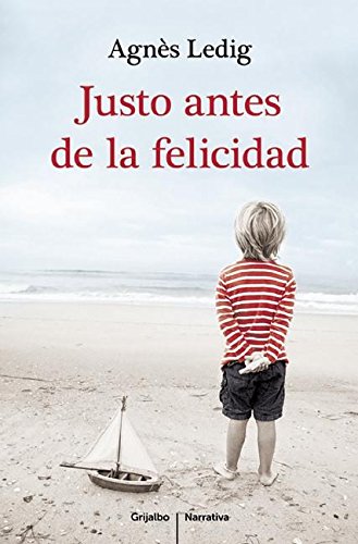 Justo antes de la felicidad / Just Before Happiness (Spanish Edition)