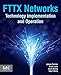 FTTx Networks: Technology Implementation and Operation by James Farmer, Brian Lane