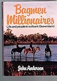Bagmen millionaires: Life and people in outback Queensland by 