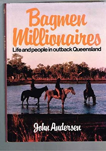 Bagmen millionaires: Life and people in outback Queensland by John Andersen (Hardcover)