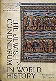 The Jewish Conundrum in World History (Reference Library of Jewish Intellectual History), Alexander Militarev, 1934843431