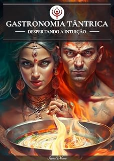Livro Gastronomia Tântrica - Despertando a Intuição