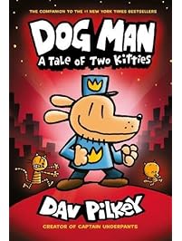 Dog Man: A Tale of Two Kitties: From the Creator of Captain Underpants (Dog Man #3)