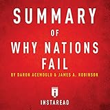 Summary of Why Nations Fail by Daron Acemoglu and James A. Robinson | Includes Analysis