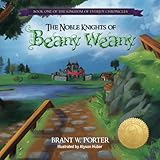 The Noble Knights of Beany Weany: Book One of the Kingdom of Everjoy Chronicles by