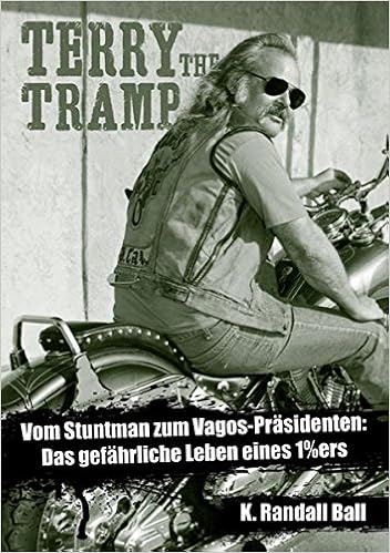 Terry The Tramp Vom Stuntman Zum Vagos Prasidenten Das Gefahrliche Leben Eines 1 Ers Ball K Randall 9783937542133 Amazon Com Books Terry The Tramp Vom Stuntman Zum Vagos Prasidenten Das Gefahrliche Leben Eines 1 Ers Ball K Randall 9783937542133 Amazon Com Books