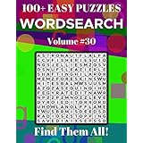 Wordsearch 100+ Easy Puzzles Volume 30: Find Them All!