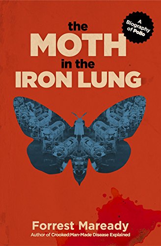 !Best The Moth in the Iron Lung: A Biography of Polio E.P.U.B