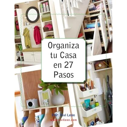 Organiza tu Casa en 27 Pasos Organiza tu Casa en 27 Pasos