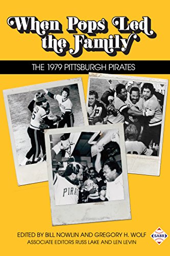 When Pops Led the Family: The 1979 Pittsburgh Pirates (The SABR Digital Library Book 42)