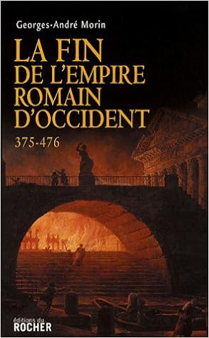 La Fin De L Empire Romain D Occident 375 476 Documents Morin Georges Andre 9782268061870 Amazon Com Books