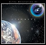 Eternity: Ultra Meditation VI - Advanced Ultra Meditation Soundtracks