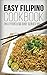 Easy Filipino Cookbook (The Effortless Chef Series) (Volume 5) by Chef Maggie Chow