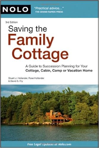 Saving the Family Cottage: A Guide to Succession Planning for Your Cottage, Cabin, Camp or Vacation Home Saving the Family Cottage: A Guide to Succession Planning for Your Cottage, Cabin, Camp or Vacation Home