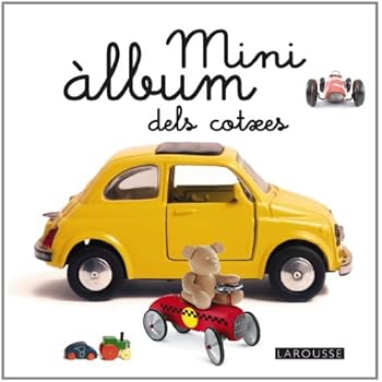 Mini àlbum Larousse dels cotxes (Larousse - Infantil/Juvenil - Catalán - A Partir De 3 Años) Mini àlbum Larousse dels cotxes (Larousse - Infantil/Juvenil - Catalán - A Partir De 3 Años)
