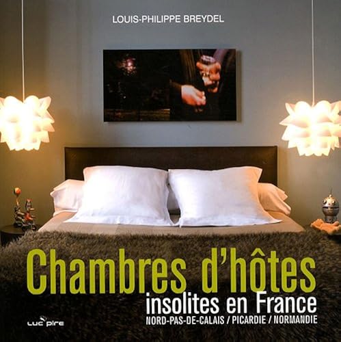 Download Chambres d'hôtes insolites en France : Nord-Pas-de-Calais, Picardie, Normandie PDF