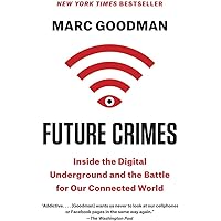 Future Crimes: Inside the Digital Underground and the Battle for Our Connected World