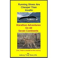 Running Shoes Are Cheaper Than Insulin: Marathon Adventures on All Seven Continents 0980021529 Book Cover