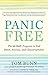 Panic Free: The 10-Day Program to End Panic, Anxiety, and Claustrophobia
