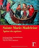 Sainte Marie-Madeleine apôtre des apôtres by Collectif