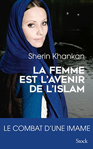 La femme est l'avenir de l'islam : Le combat d'une imame by 