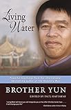 Living Water: Powerful Teachings from the International Bestselling Author of The Heavenly Man by Brother Yun, Paul Hattaway