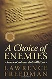 Book cover for A Choice of Enemies: America Confronts the Middle East