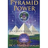 Pyramid Power: The Science of the Cosmos (The Flanagan Revelations)