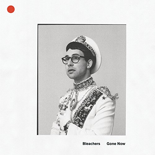 Bleachers - Gone Now - Zortam Music