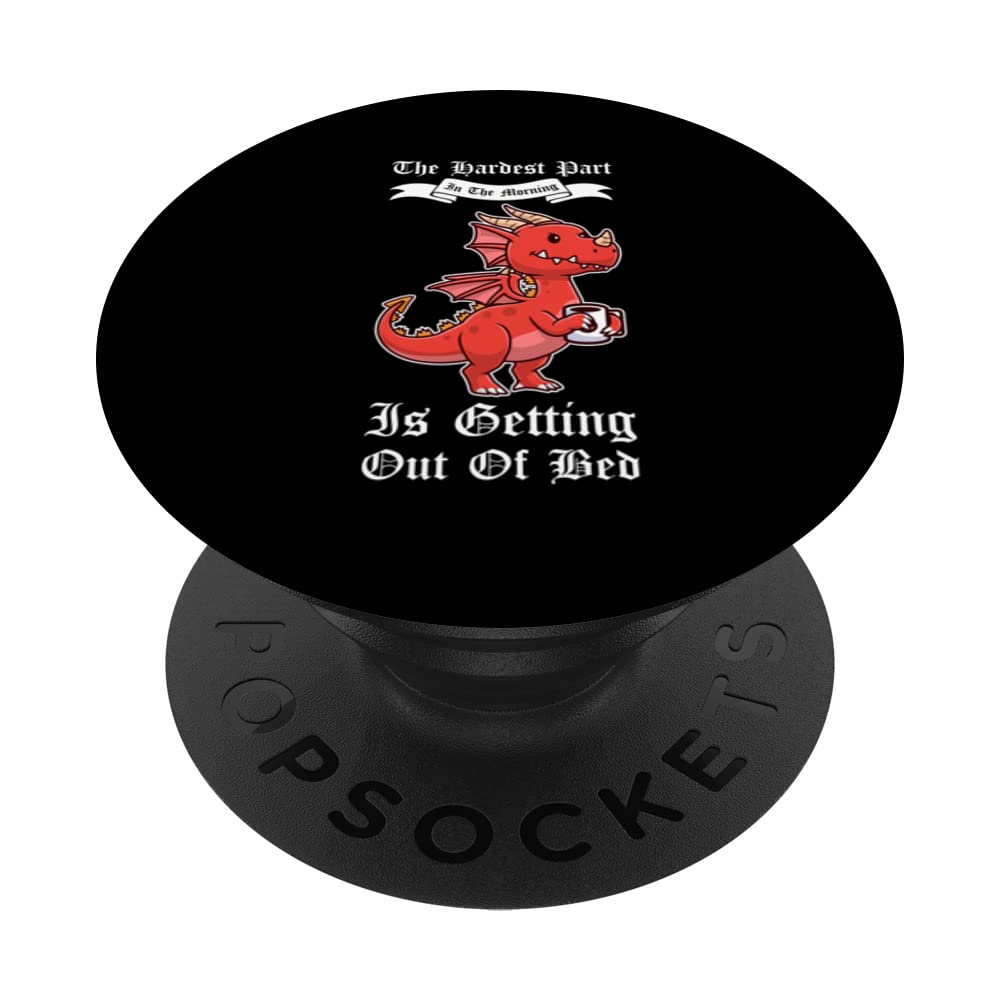 the hardest part in the morning Dragons grumpy PopSockets Swappable PopGrip