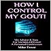 How I Control My Gout!: My Advice & Tips for Victims of Gout - A Personal Confession by 