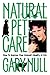 Natural Pet Care: How to Improve Your Animal's Quality of Life by Gary Null