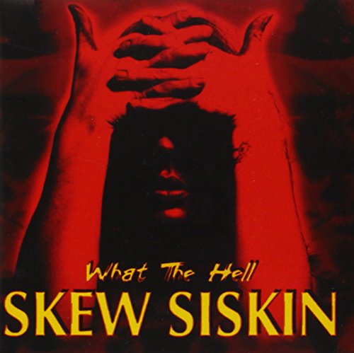 Skew Siskin - What the Hell - Zortam Music