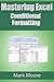 Mastering Excel: Conditional Formatting by Mark Moore