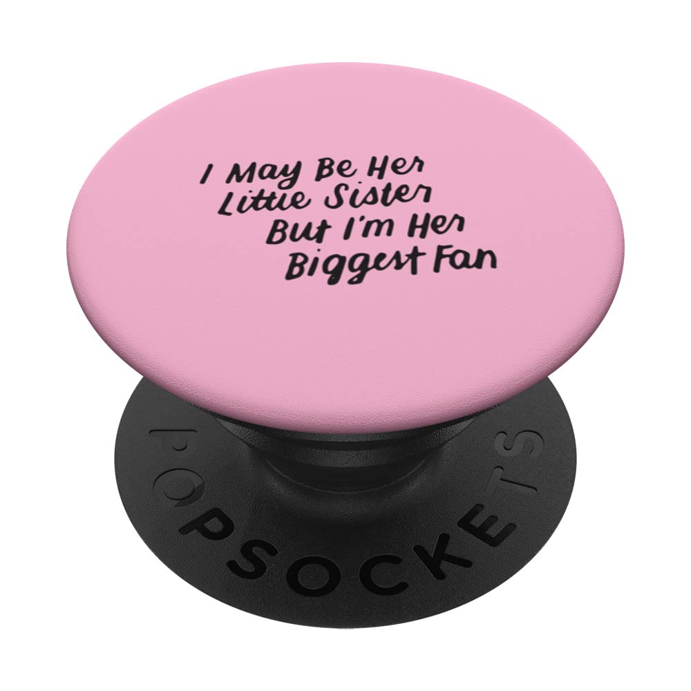 I May Be Her Little Sister But I'm Her Biggest Fan Cheer PopSockets Swappable PopGrip