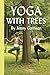 Yoga with Trees by 